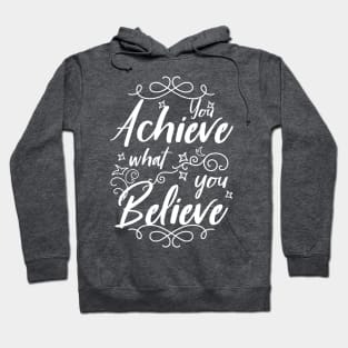 You Achieve What You Believe Workout Motivation Gym Quote Hoodie